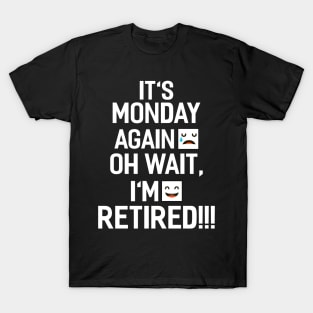 Monday I´m Retired! T-Shirt